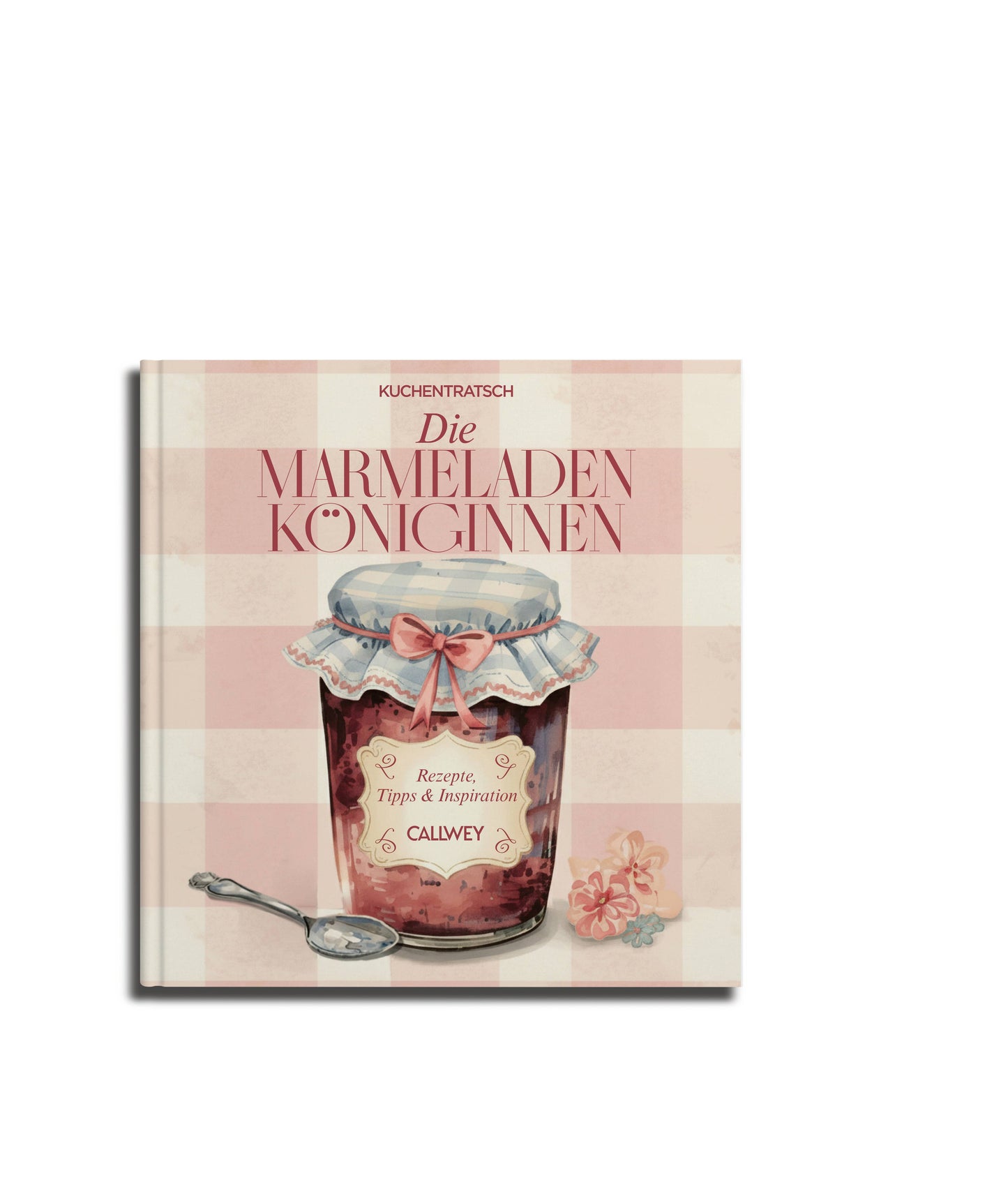 Die Marmeladen-Königinnen. Rezepte & Tipps